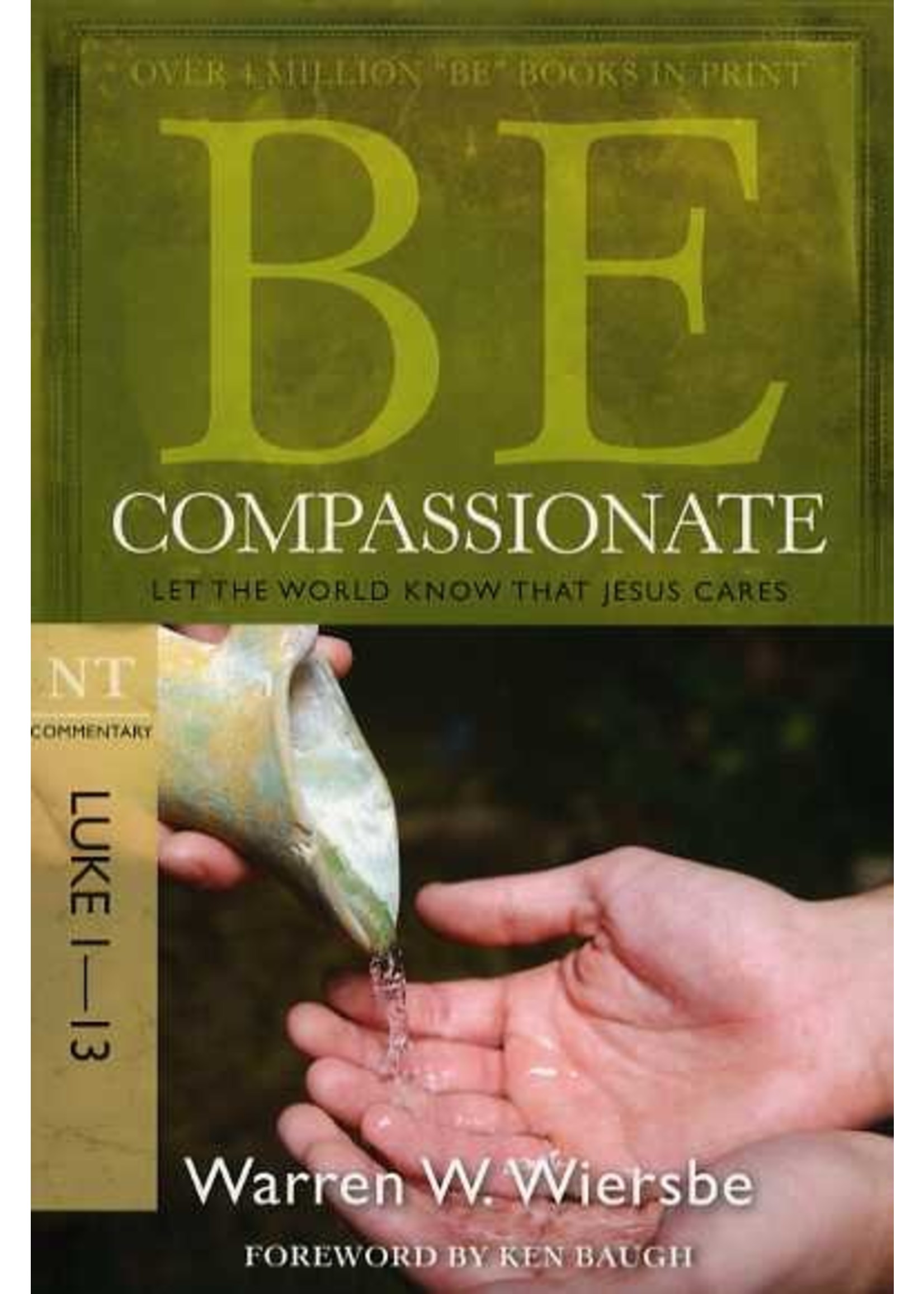 David C. Cook Be Compassionate: Luke 1-13 Commentary - Warren Wiersbe