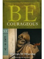 David C. Cook Be Courageous: Luke 14-24 Commentary - Warren Wiersbe