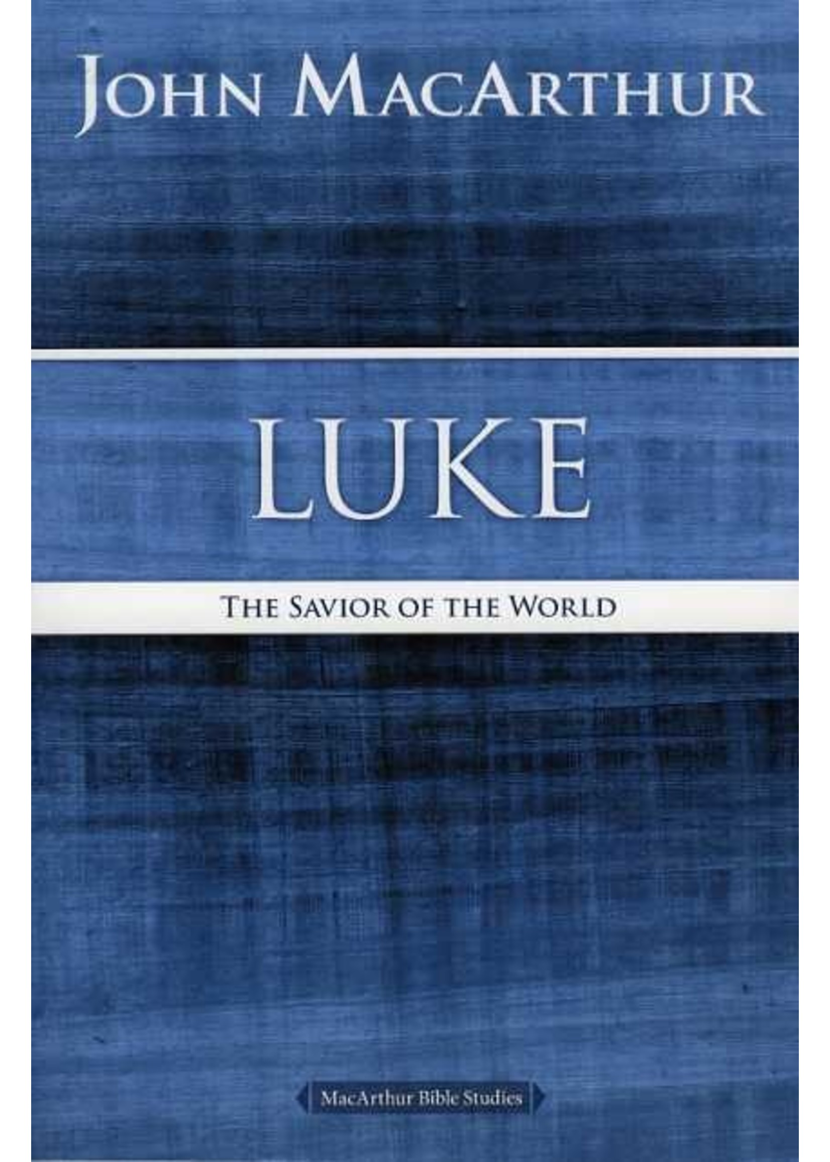 Thomas Nelson Luke: The Savior of the World Bible Study - John MacArthur