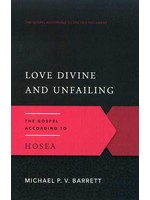 P&R Publishing Love Divine and Unfailing - Michael Barrett