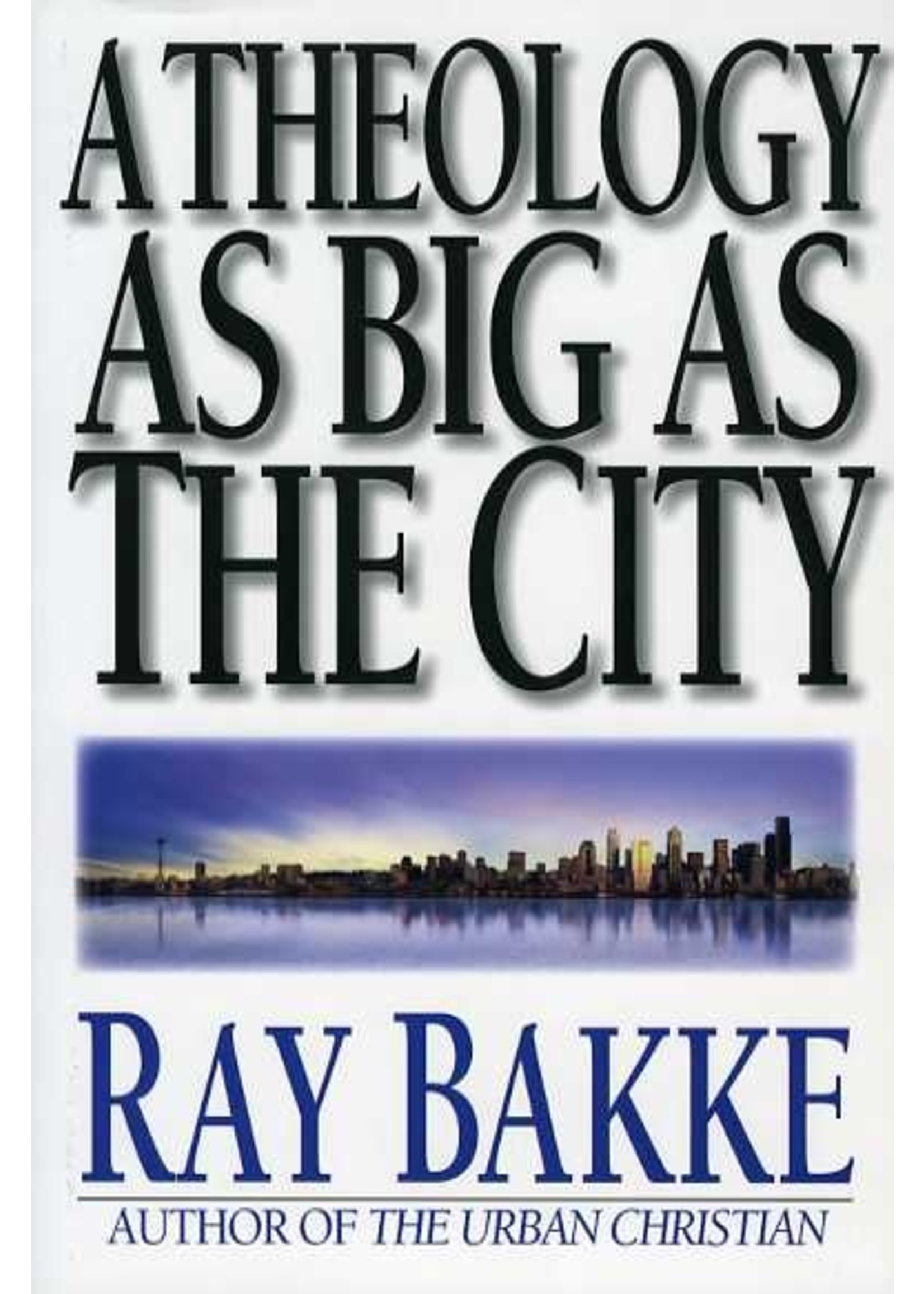 InterVarsity Press A Theology as Big as the City - Ray Bakke