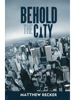 BJU Press Behold the City - Matt Recker