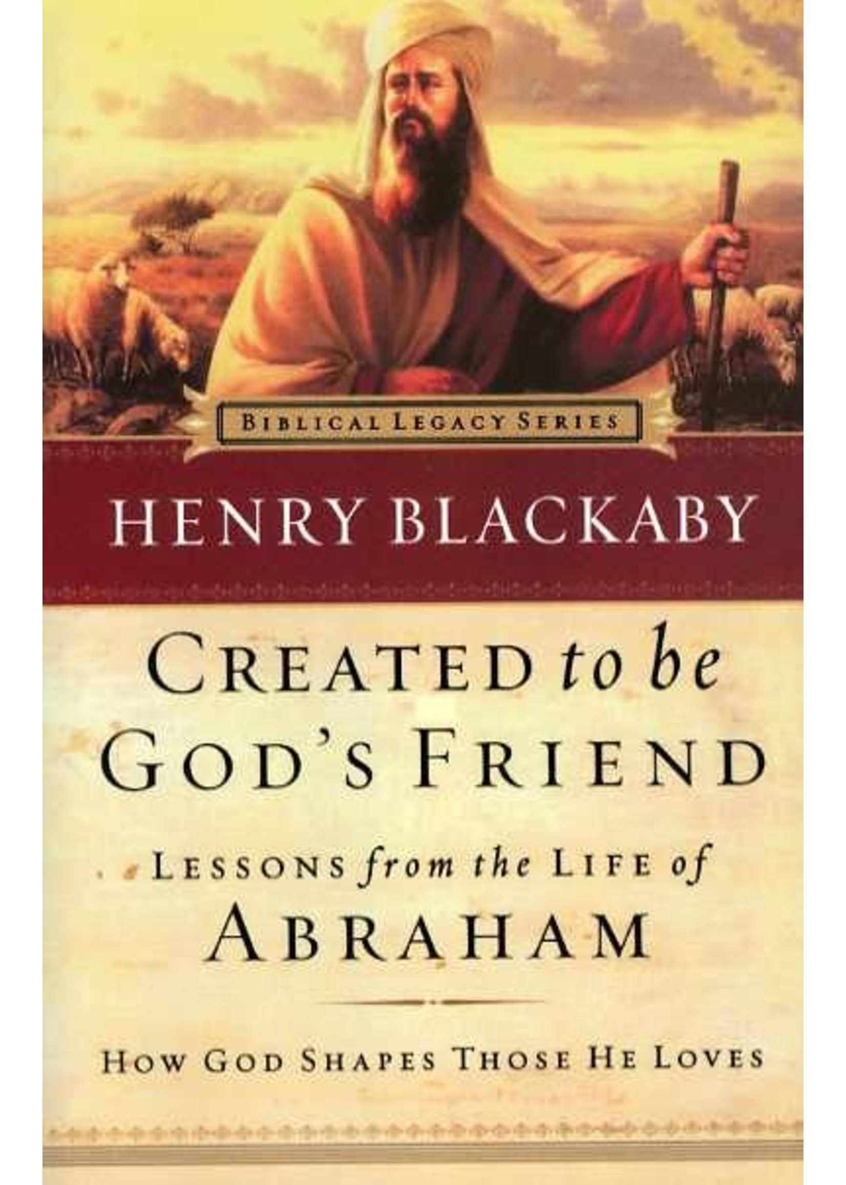 Thomas Nelson Created to be God's Friend: Abraham - Henry Blackaby