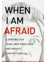 New Growth Press When I Am Afraid - Ed Welch