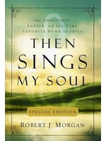 Thomas Nelson Then Sings My Soul: Special Edition - Robert Morgan