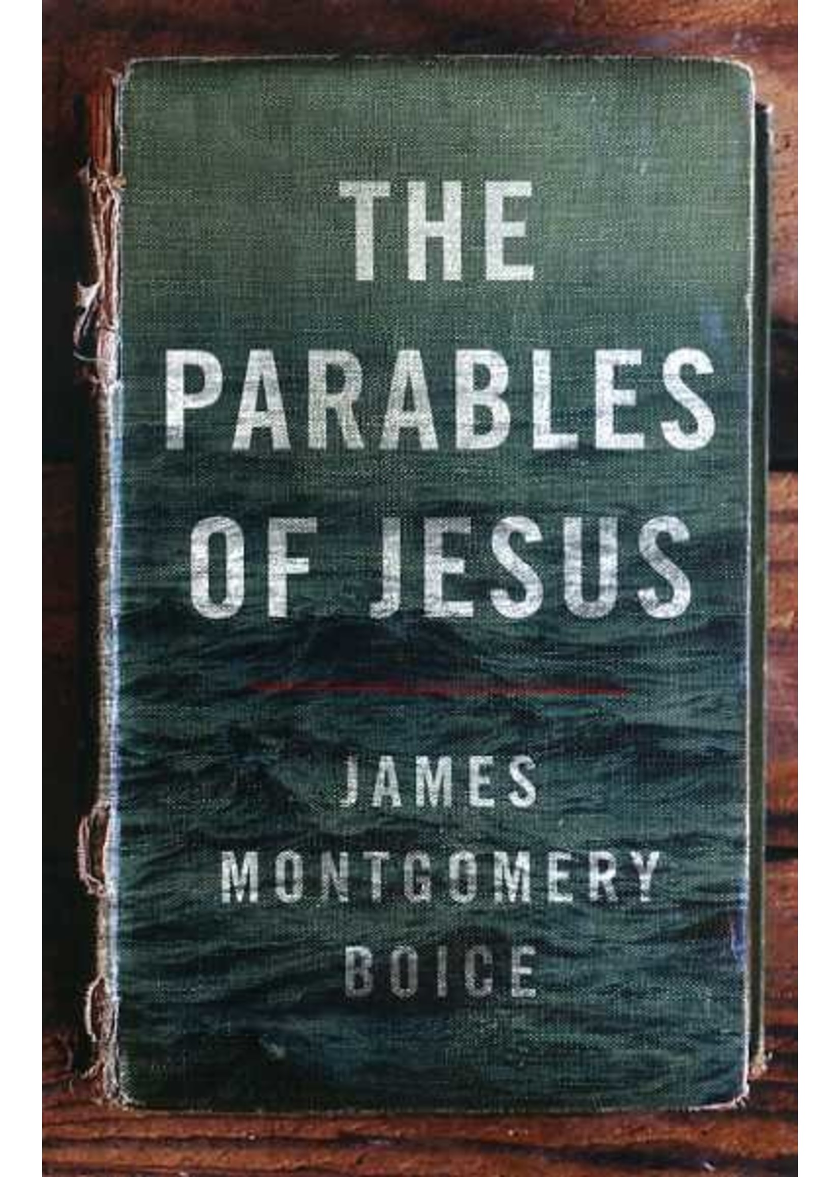 Moody Publishers The Parables of Jesus - James Boice