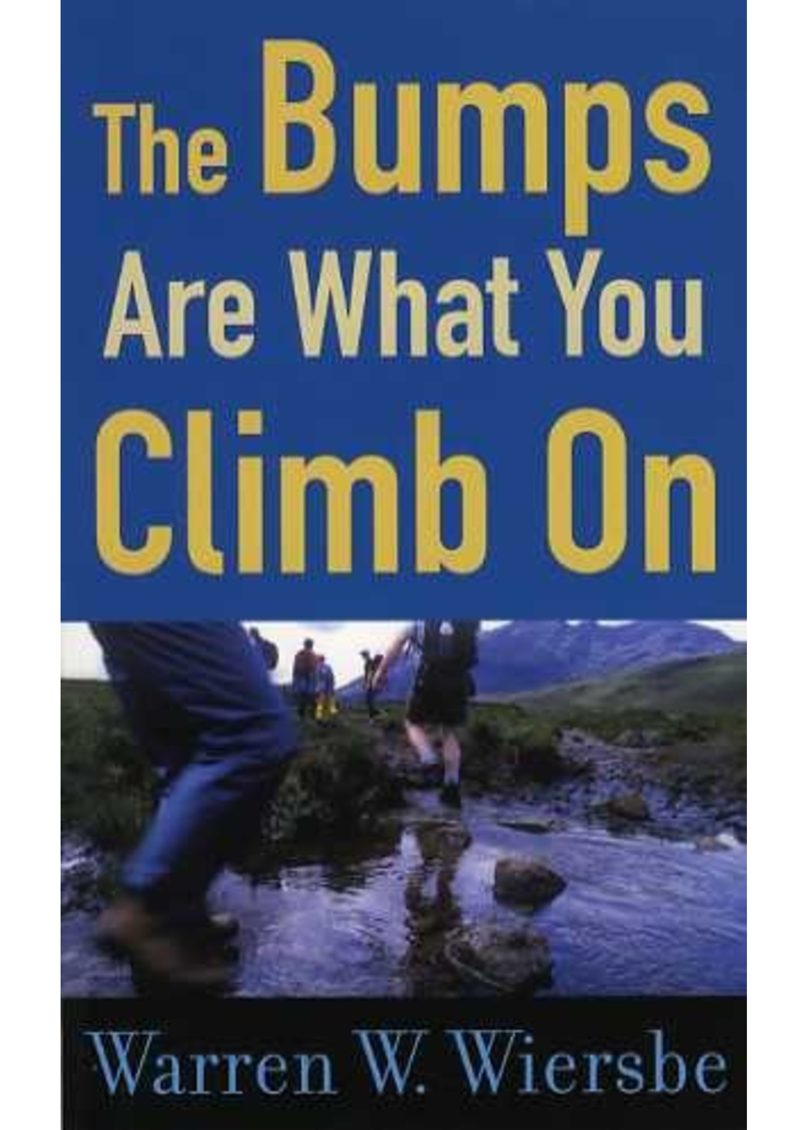 Baker Publishing Bumps Are What You Climb On - Warren Wiersbe
