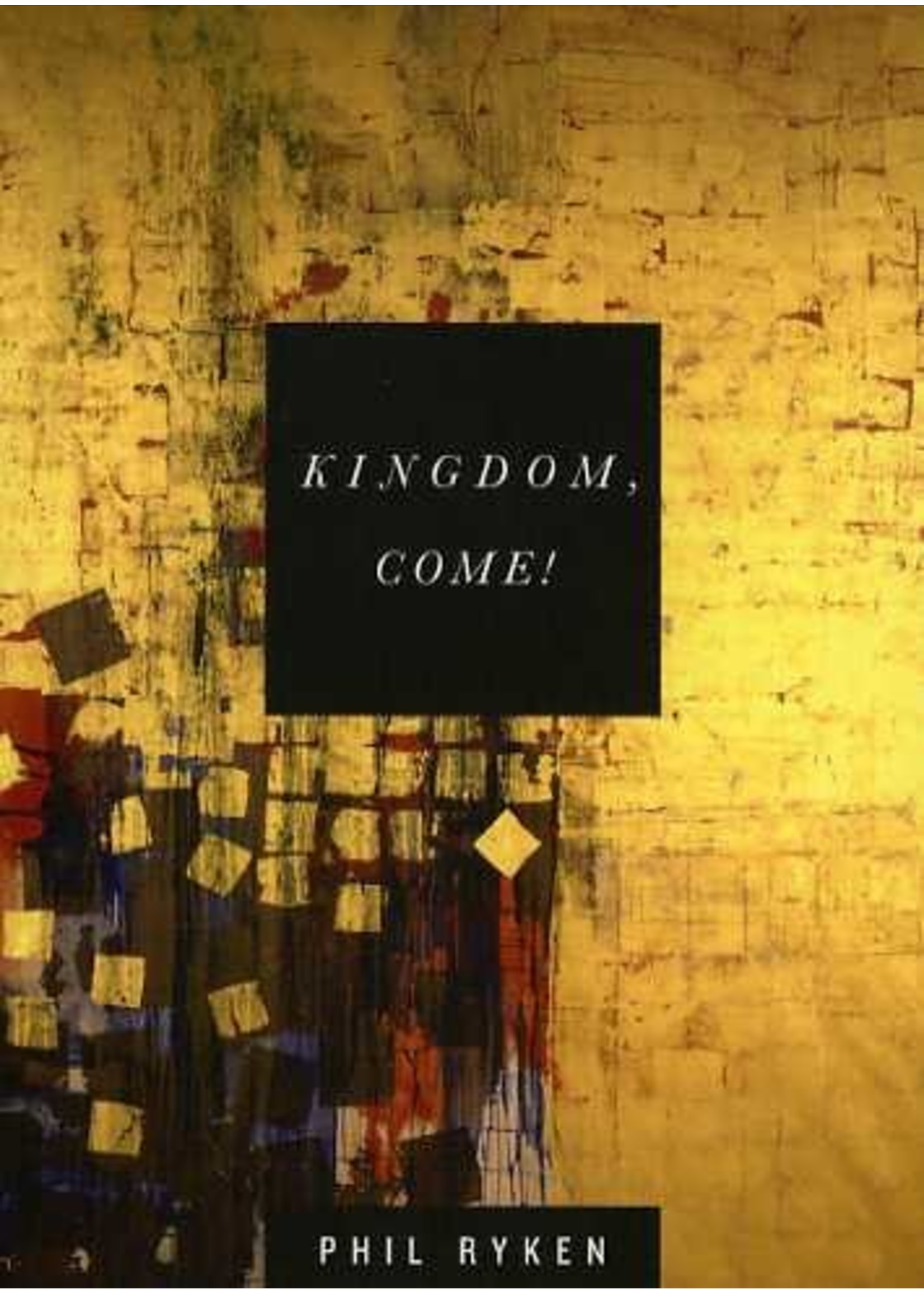 Crossway Kingdom Come - Phil Ryken