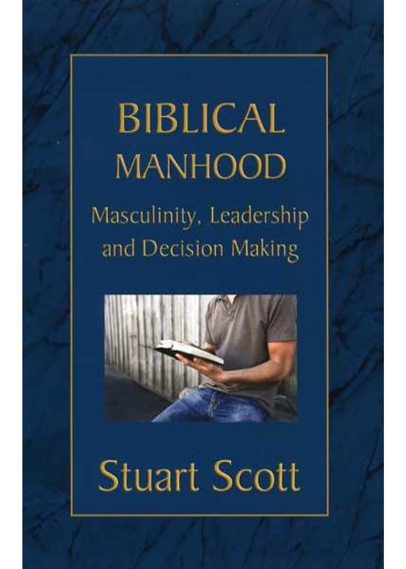 Focus Publishing Biblical Manhood - Stuart Scott