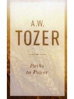 Moody Publishers Paths to Power - A. W. Tozer