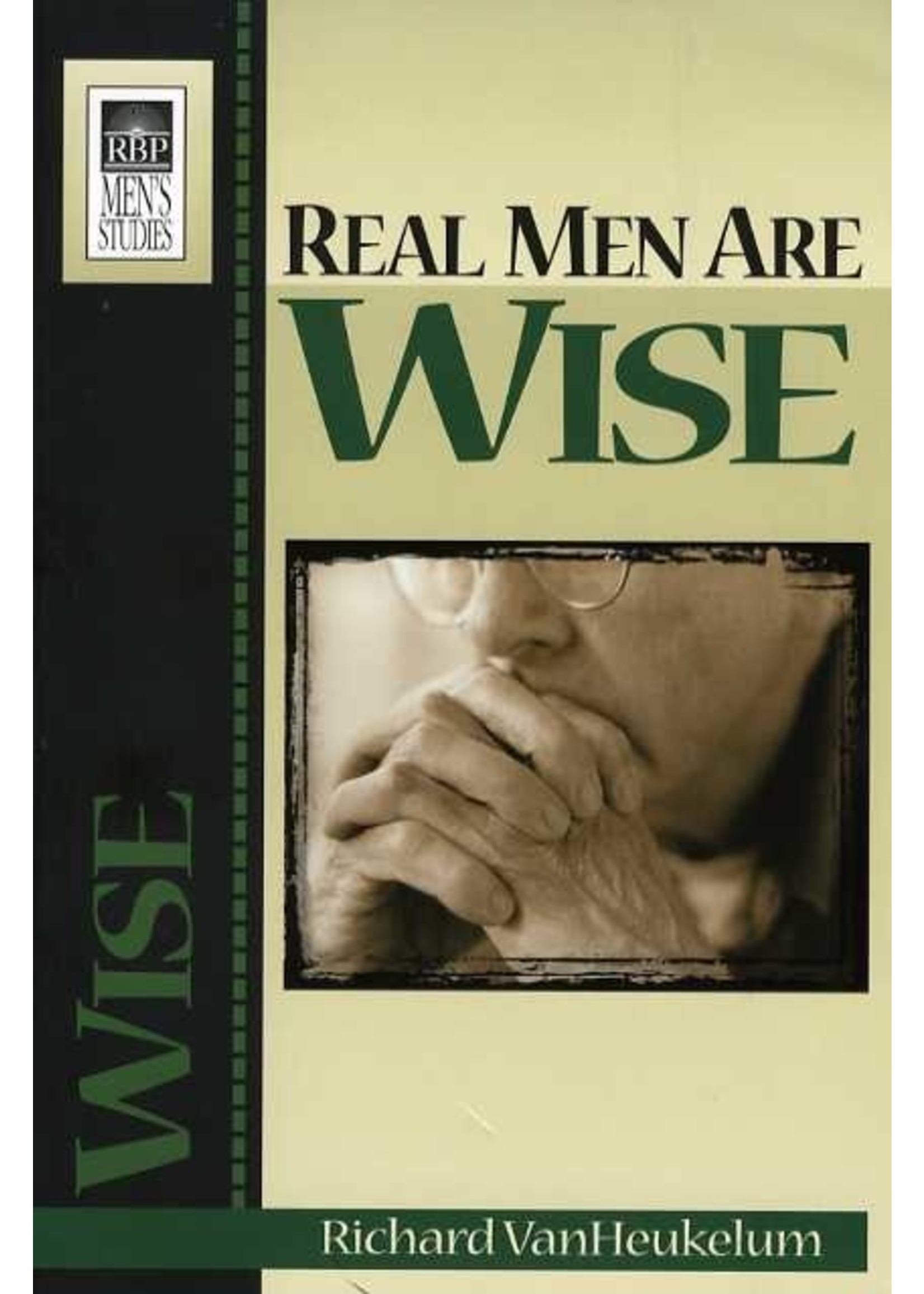 Real Men Are Wise - Richard VanHeukelum