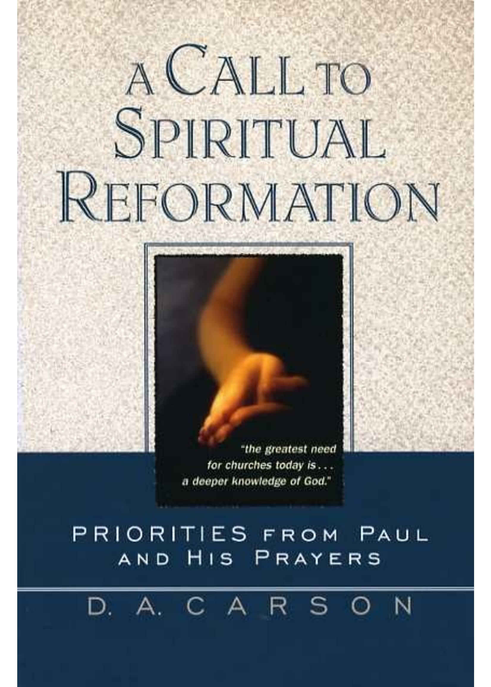 Baker Publishing A Call to Spiritual Reformation - D. A. Carson