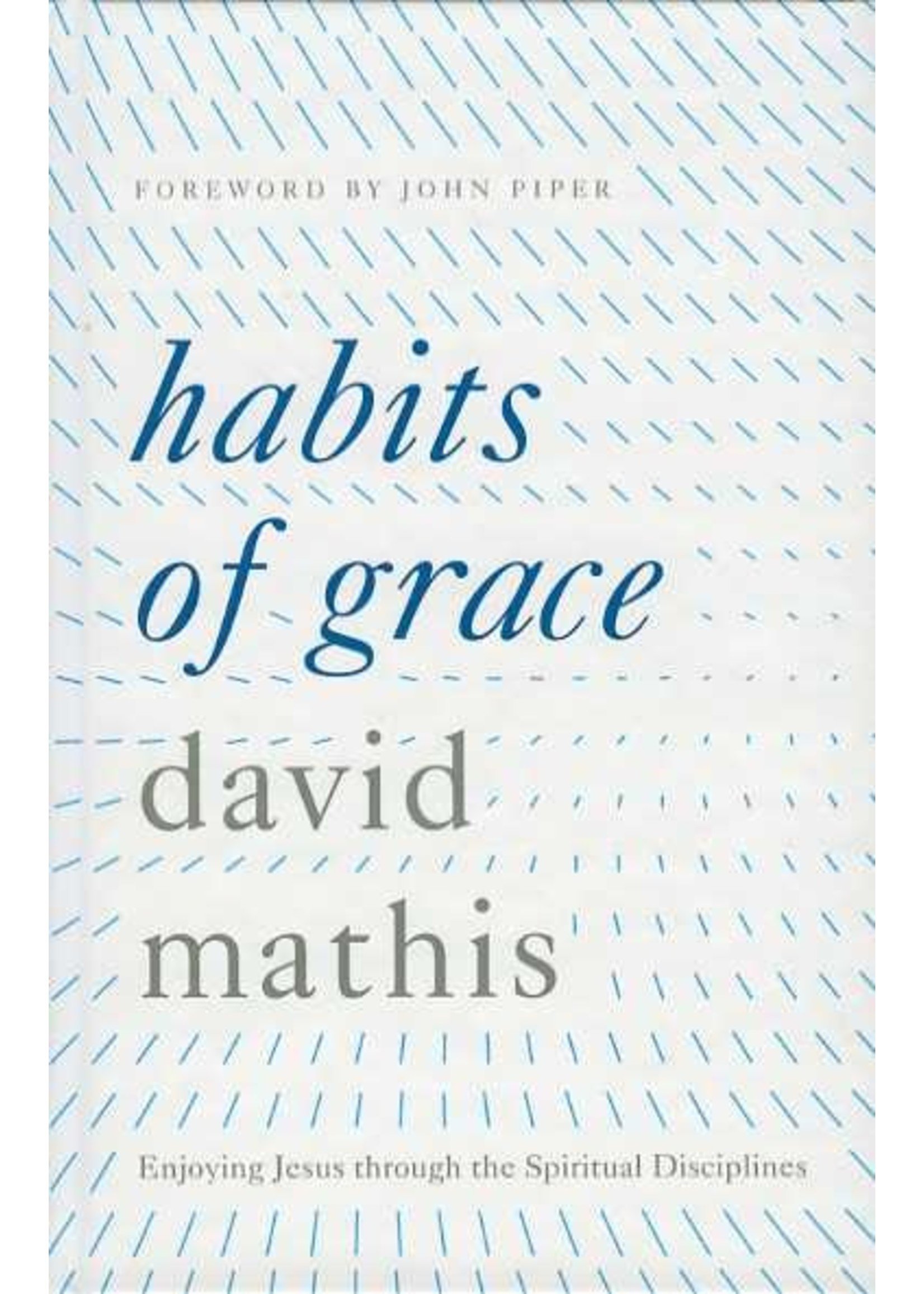 Crossway Habits of Grace - David Mathis