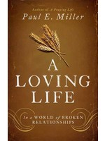 Crossway A Loving Life - Paul E. Miller