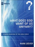 Crossway What Does God Want of Any of Us? - Mark Dever