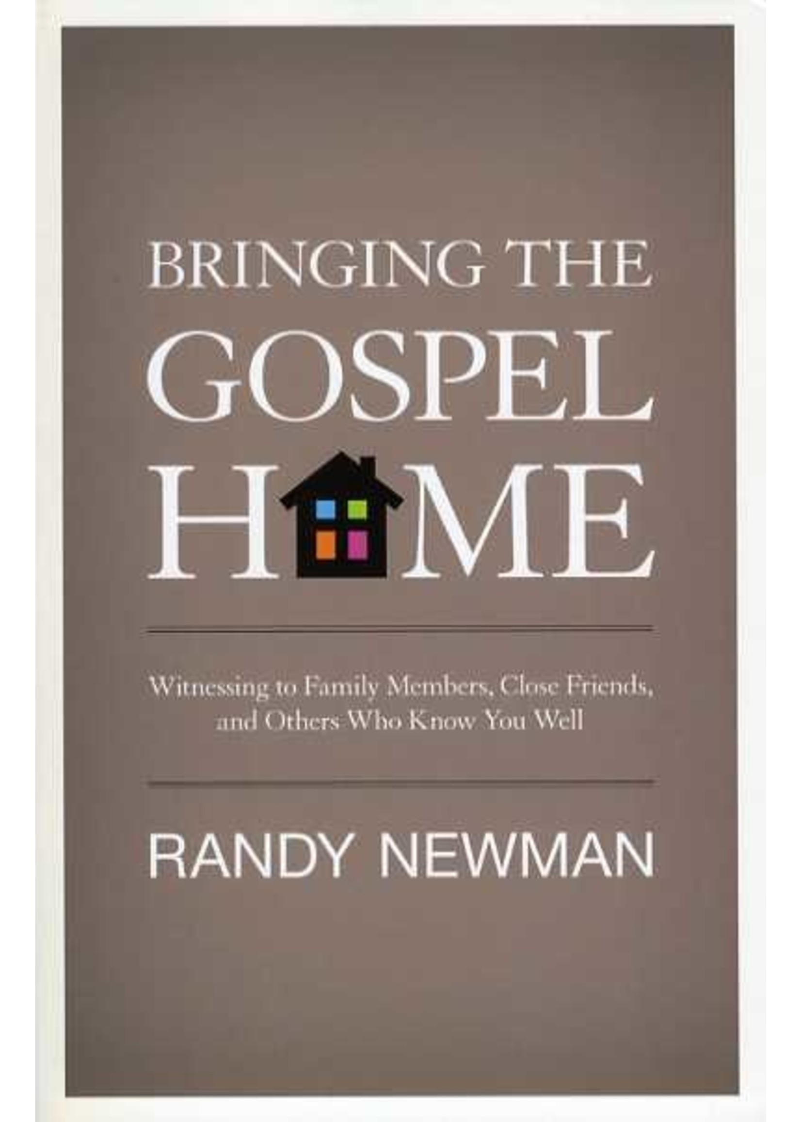 Crossway Bringing the Gospel Home - Randy Newman