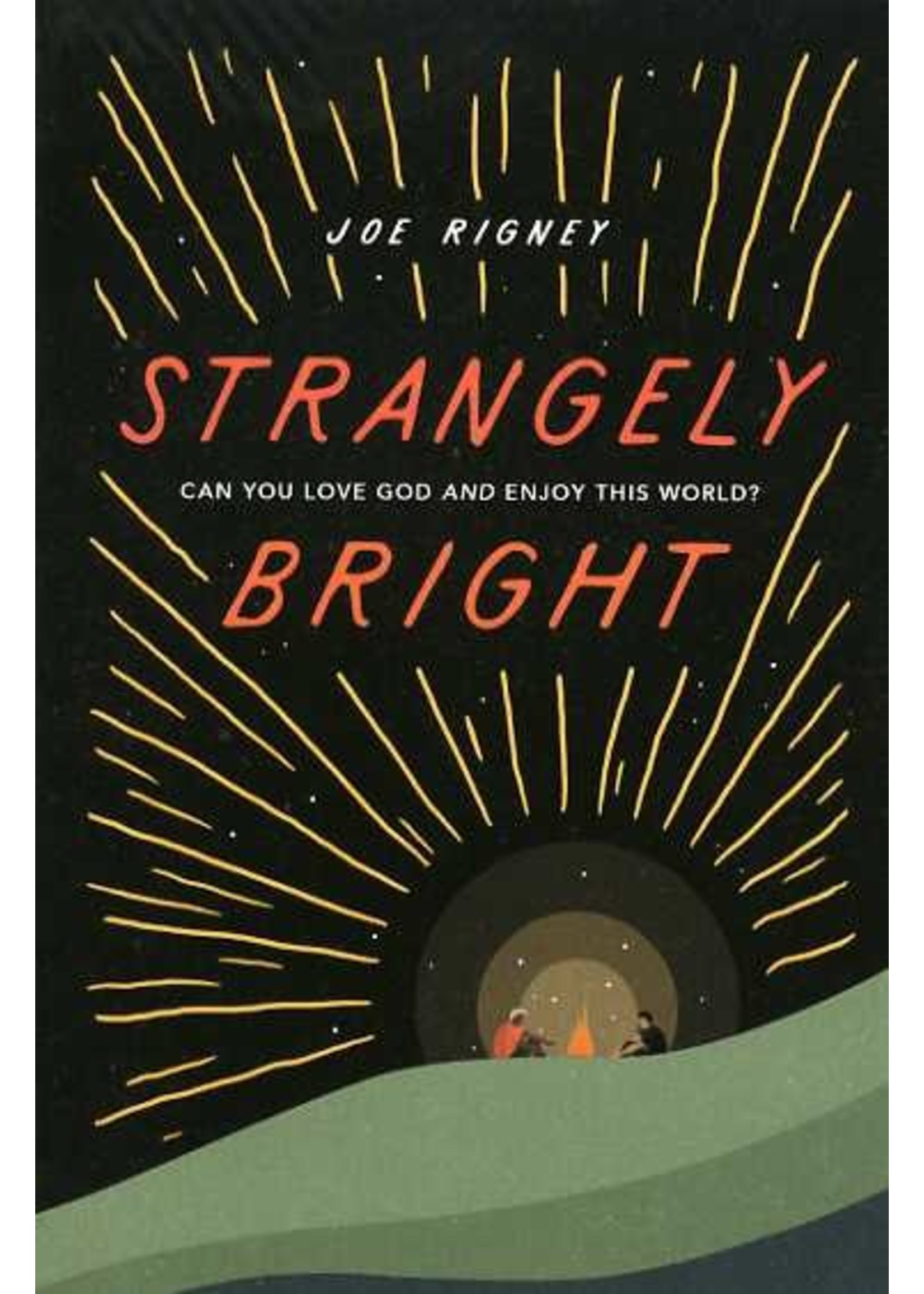 Crossway Strangely Bright - Joe Rigney