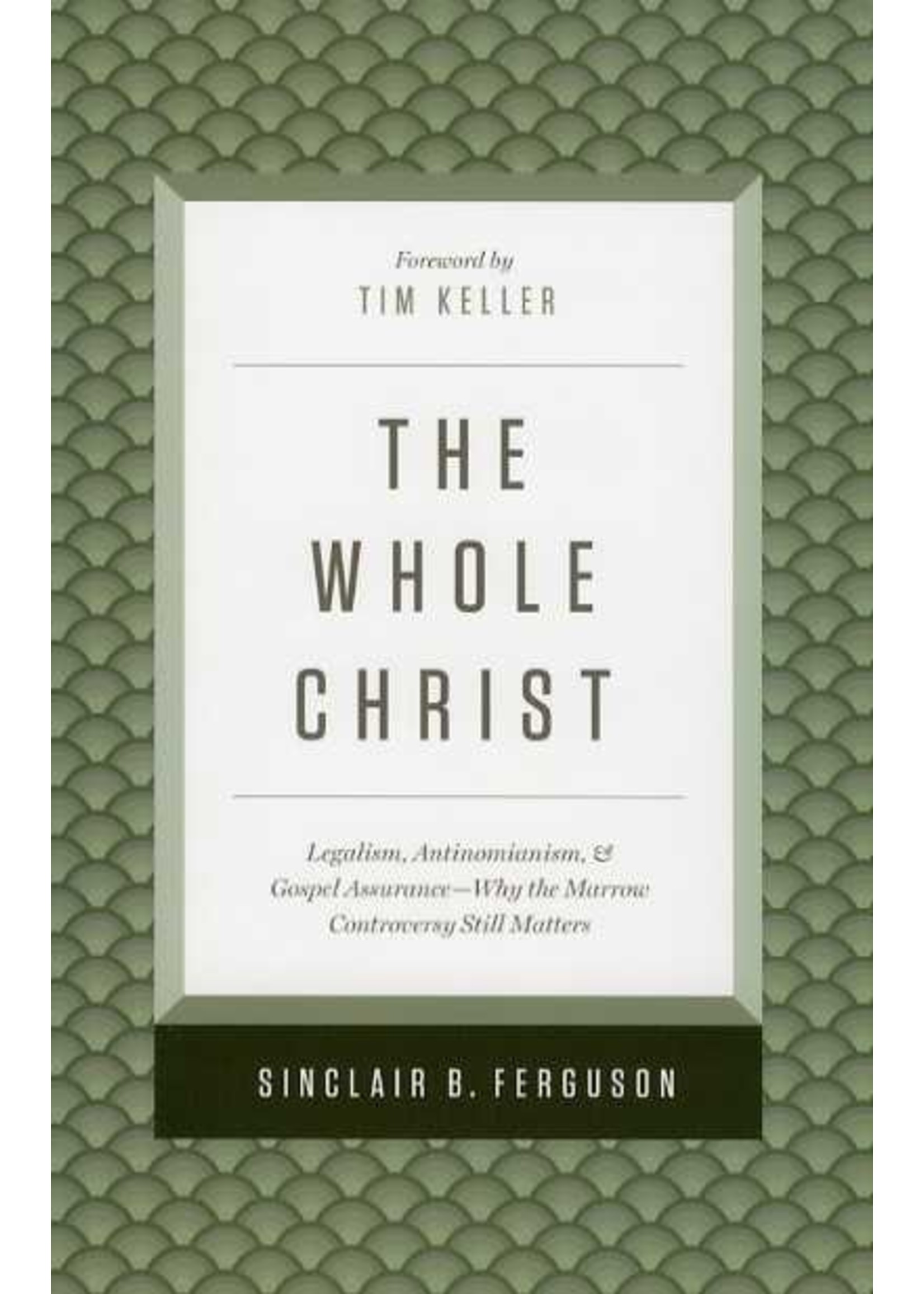 Crossway The Whole Christ - Sinclair Ferguson