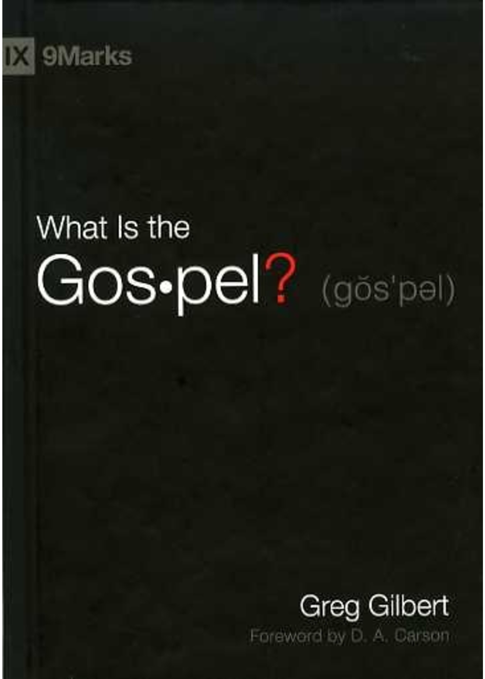 Crossway What Is the Gospel? - Greg Gilbert