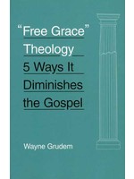 Crossway Free Grace Theology - Wayne Grudem