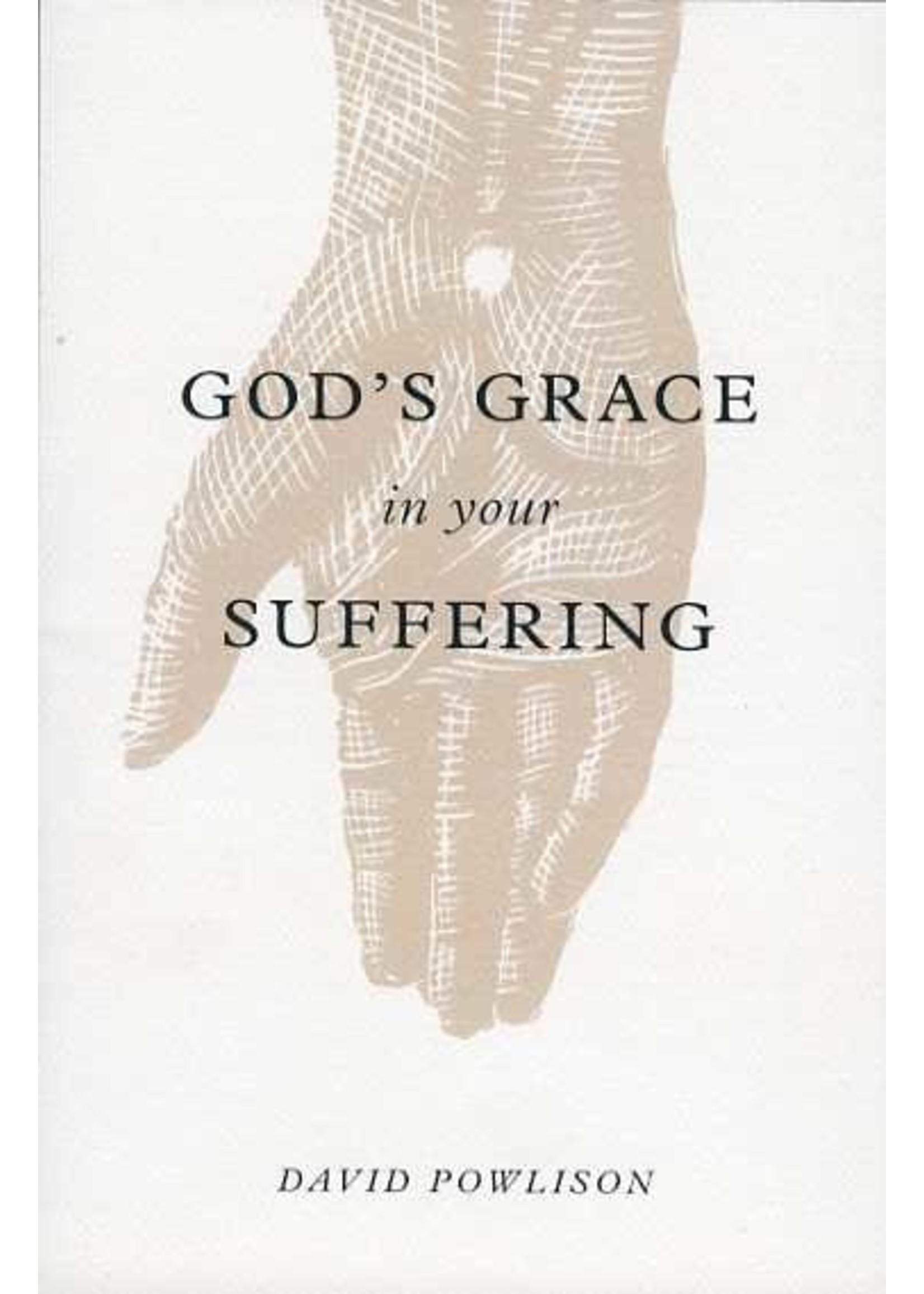 Crossway God's Grace in Your Suffering - David Powlison
