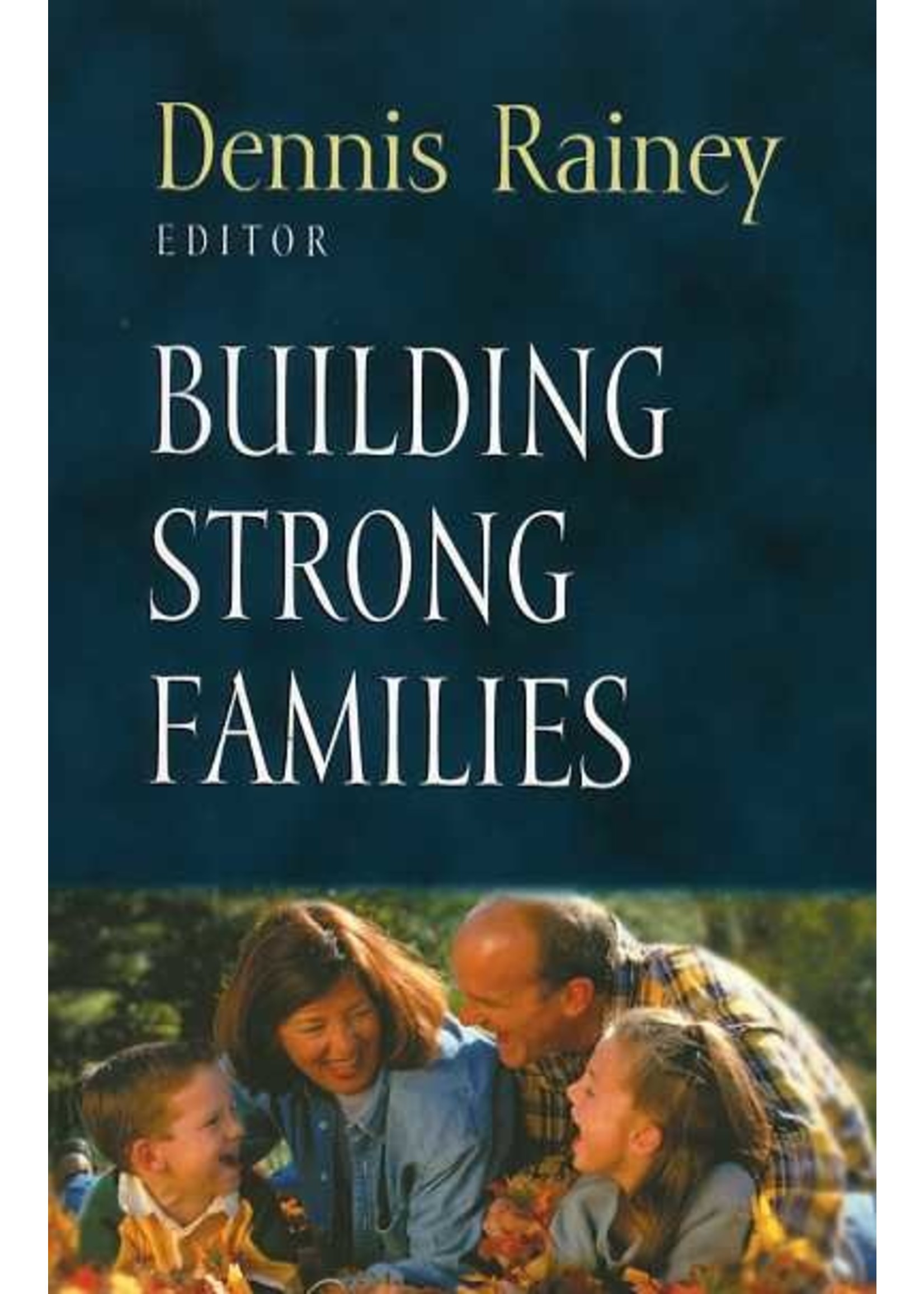 Crossway Building Strong Families - Dennis Rainey