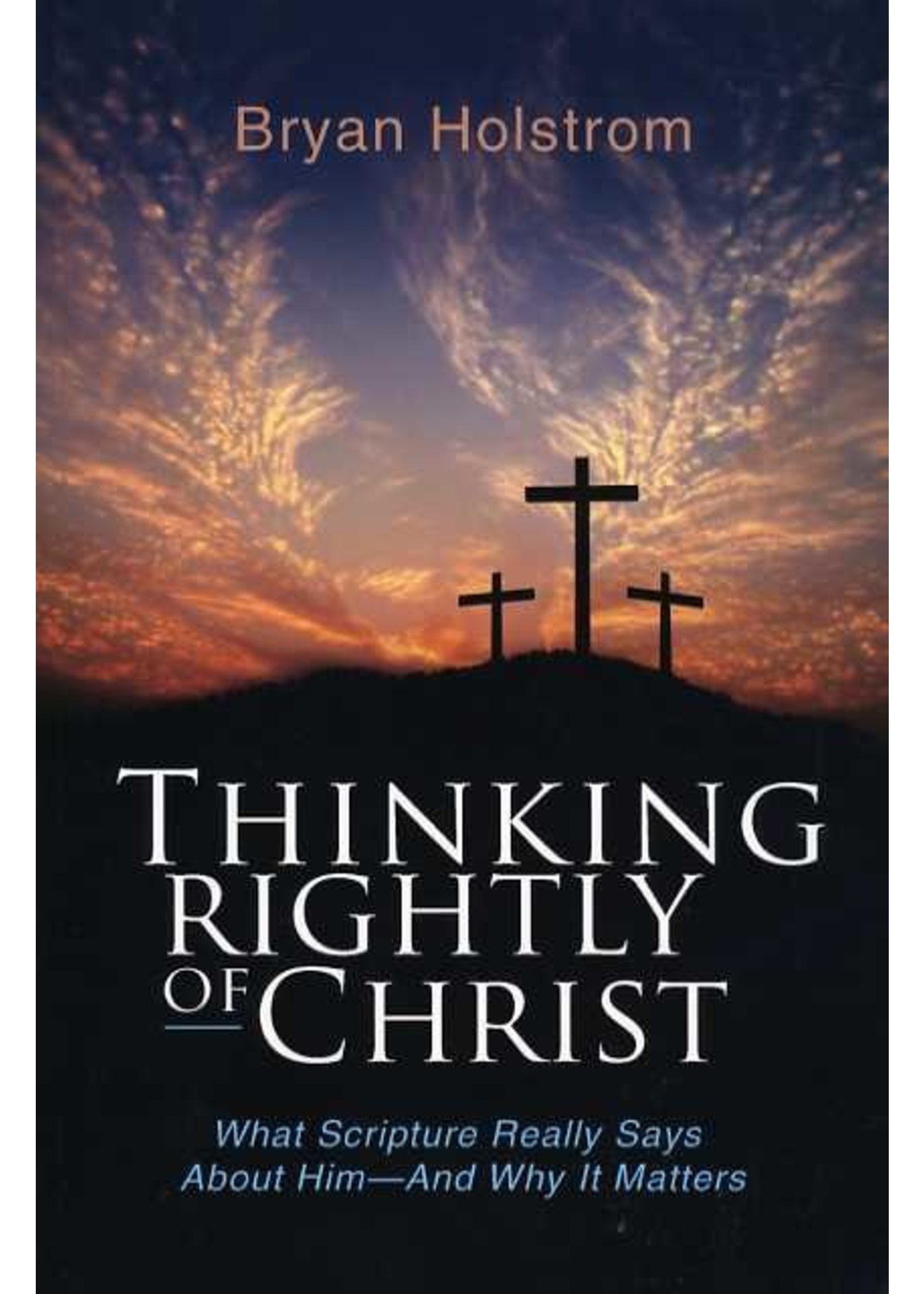 Ambassador International Thinking Rightly of Christ - Bryan Holstram