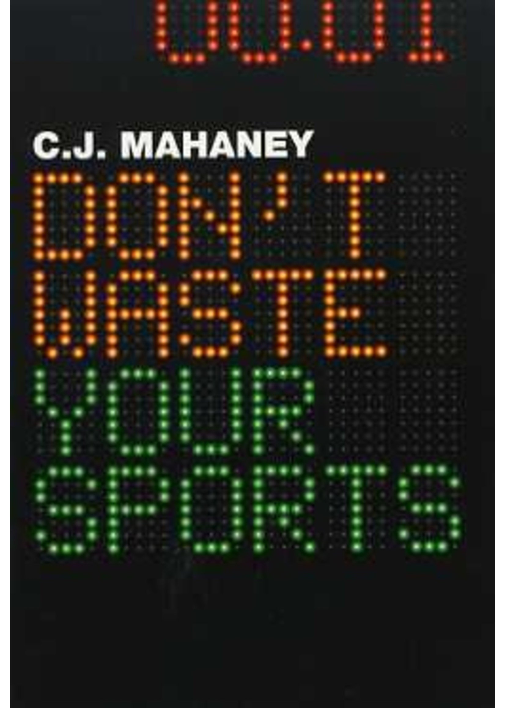 Crossway Don't Waste Your Sports - C. J. Mahaney