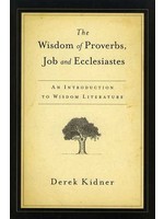 InterVarsity Press The Wisdom of Proverbs, Job, and Ecclesiastes - Derek Kidner