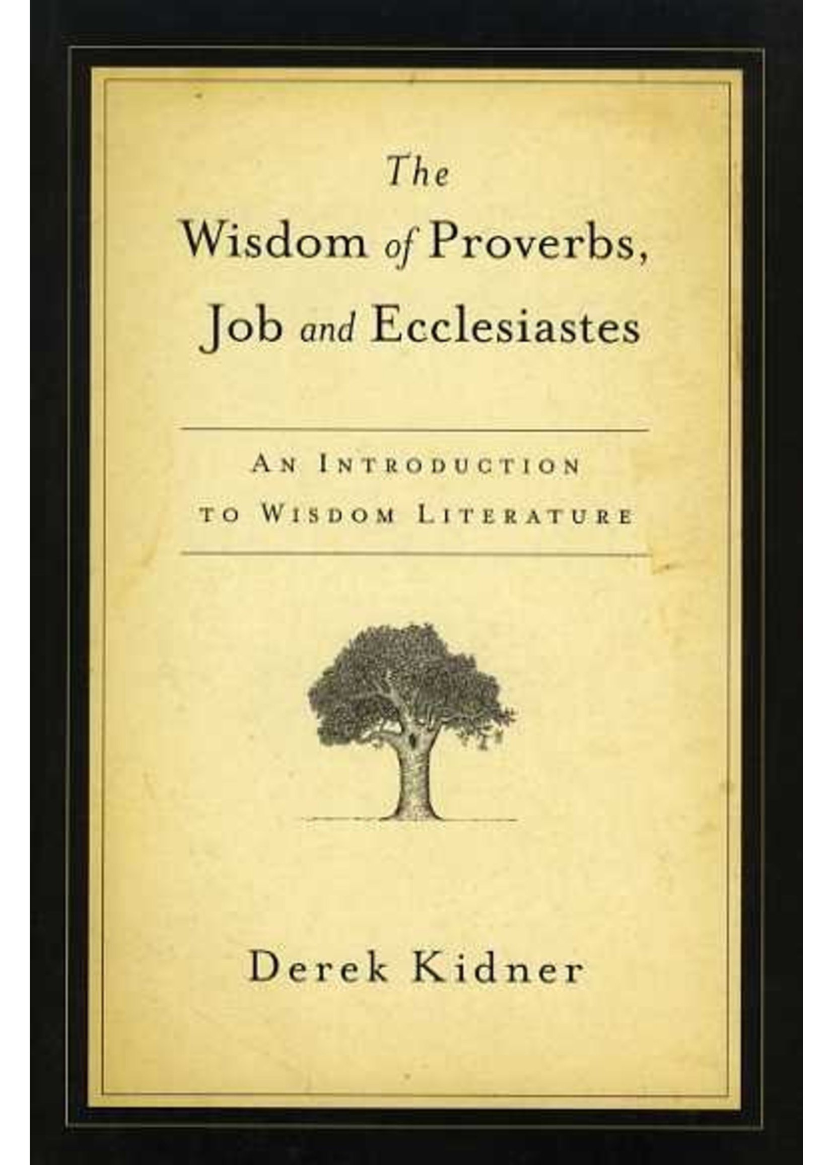 InterVarsity Press The Wisdom of Proverbs, Job, and Ecclesiastes - Derek Kidner