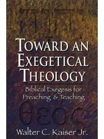 Baker Publishing Toward and Exegetical Theology - Walter Kaiser