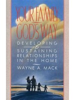 P&R Publishing Your Family: God's Way - Wayne Mack