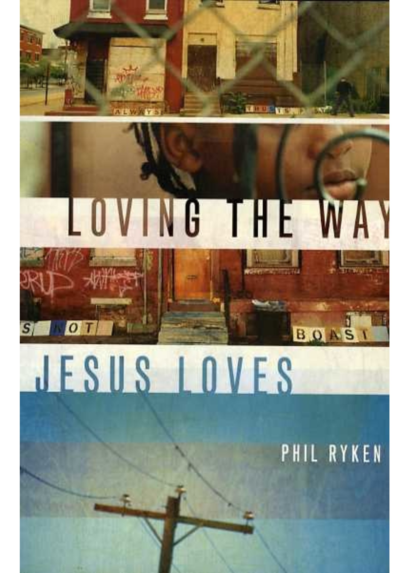 Crossway Loving the Way Jesus Loves - Phil Ryken