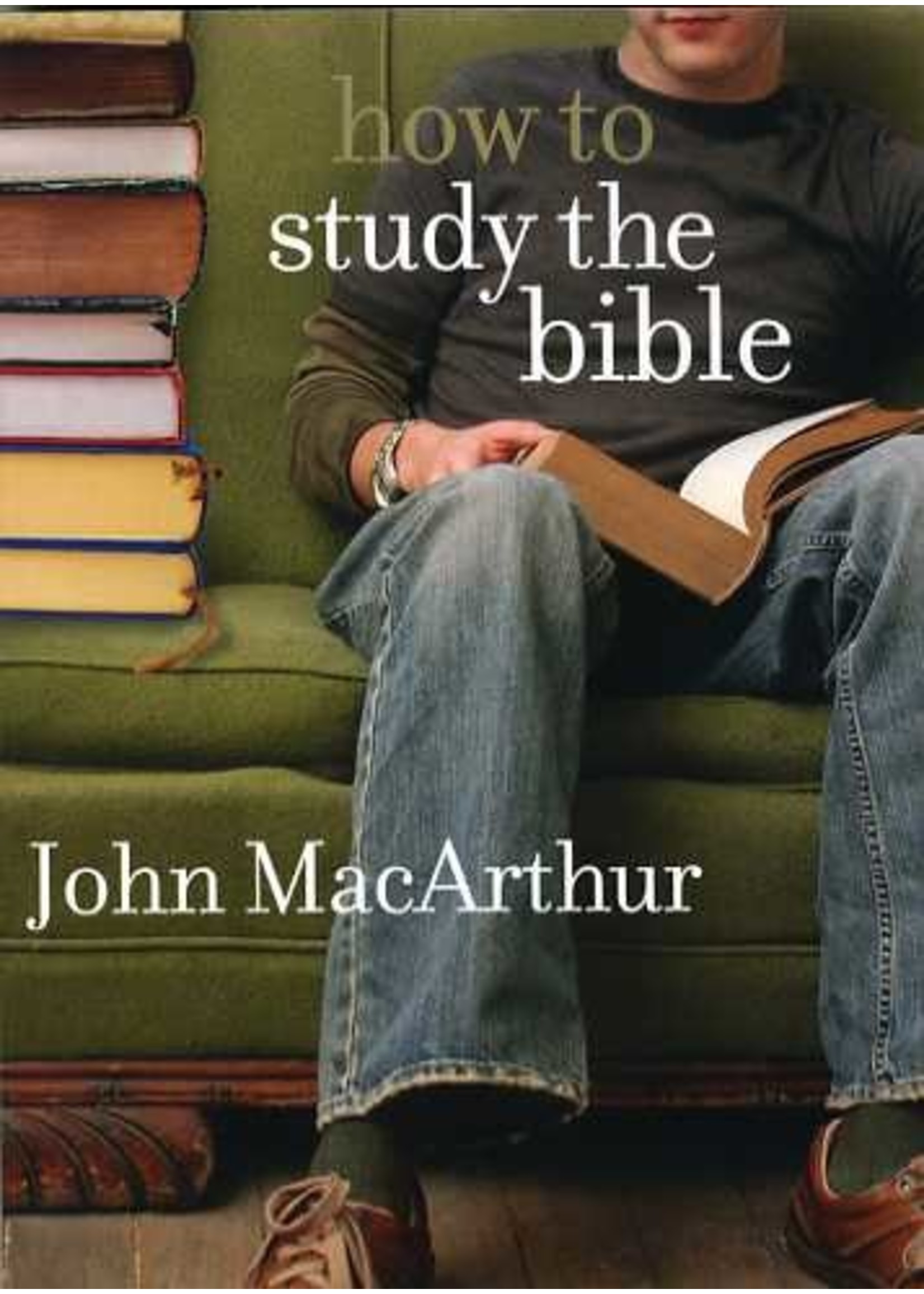 Moody Publishers How to Study the Bible - John MacArthur