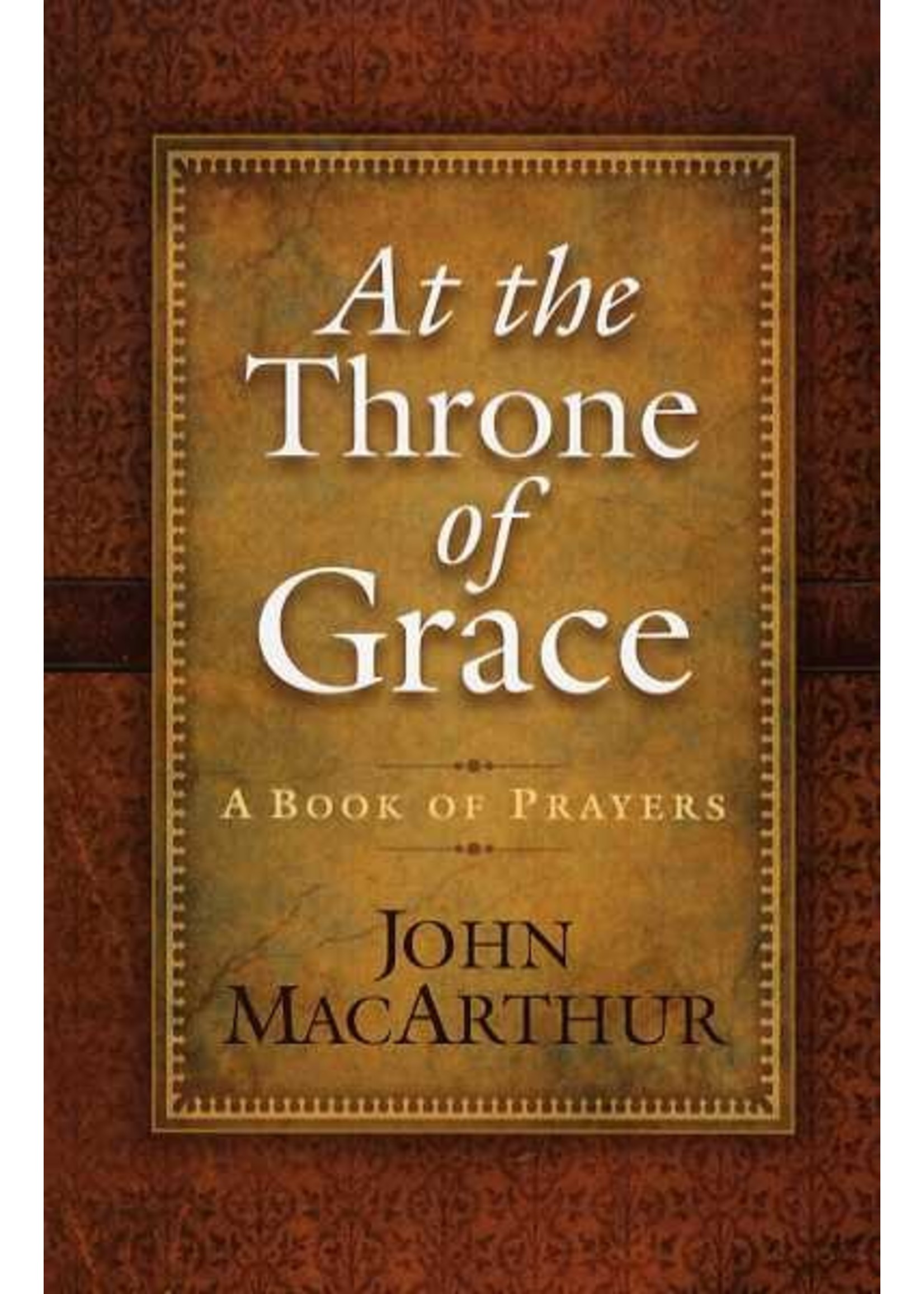Harvest House At the Throne of Grace - John MacArthur