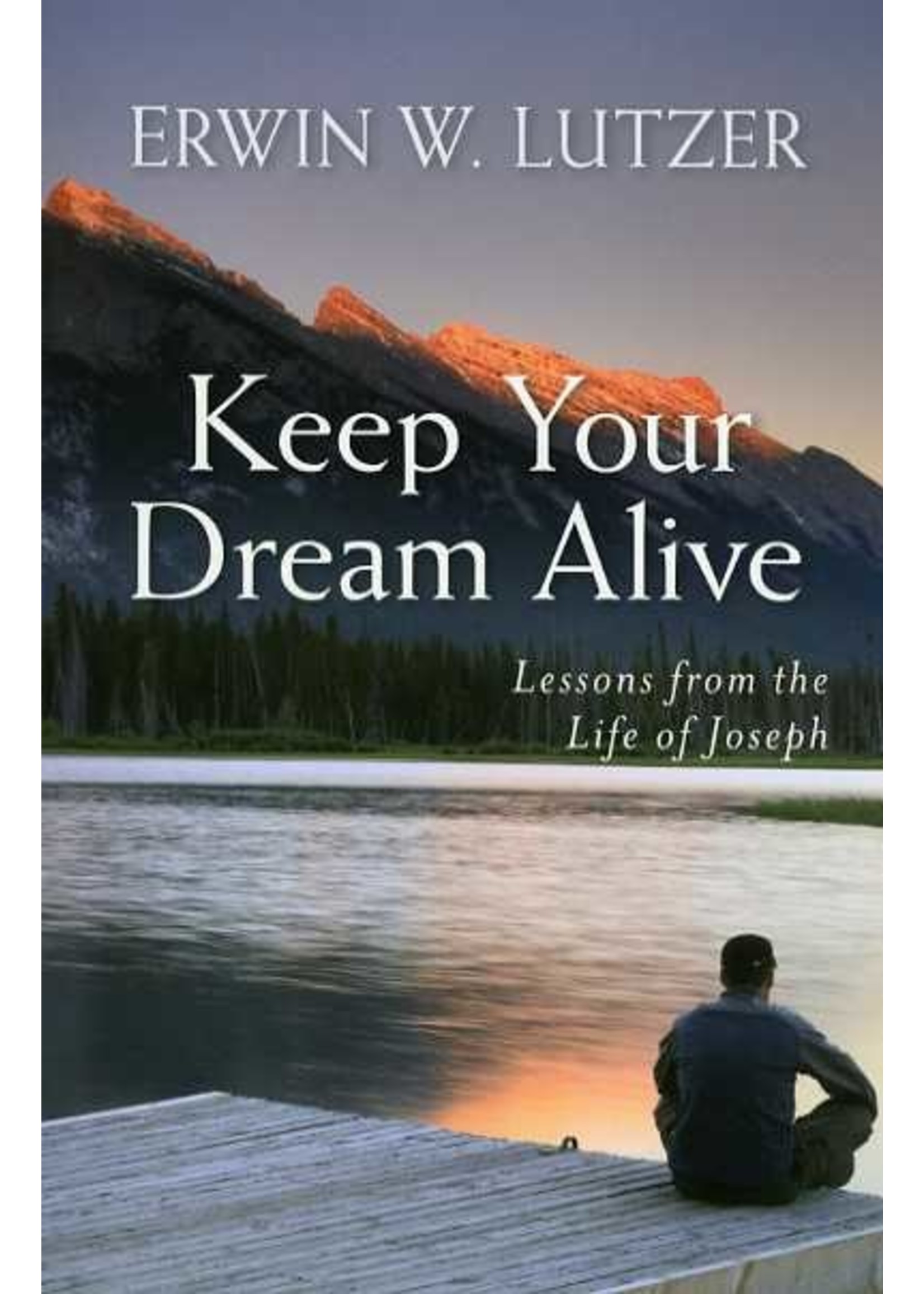 Keep Your Dream Alive - Erwin Lutzer