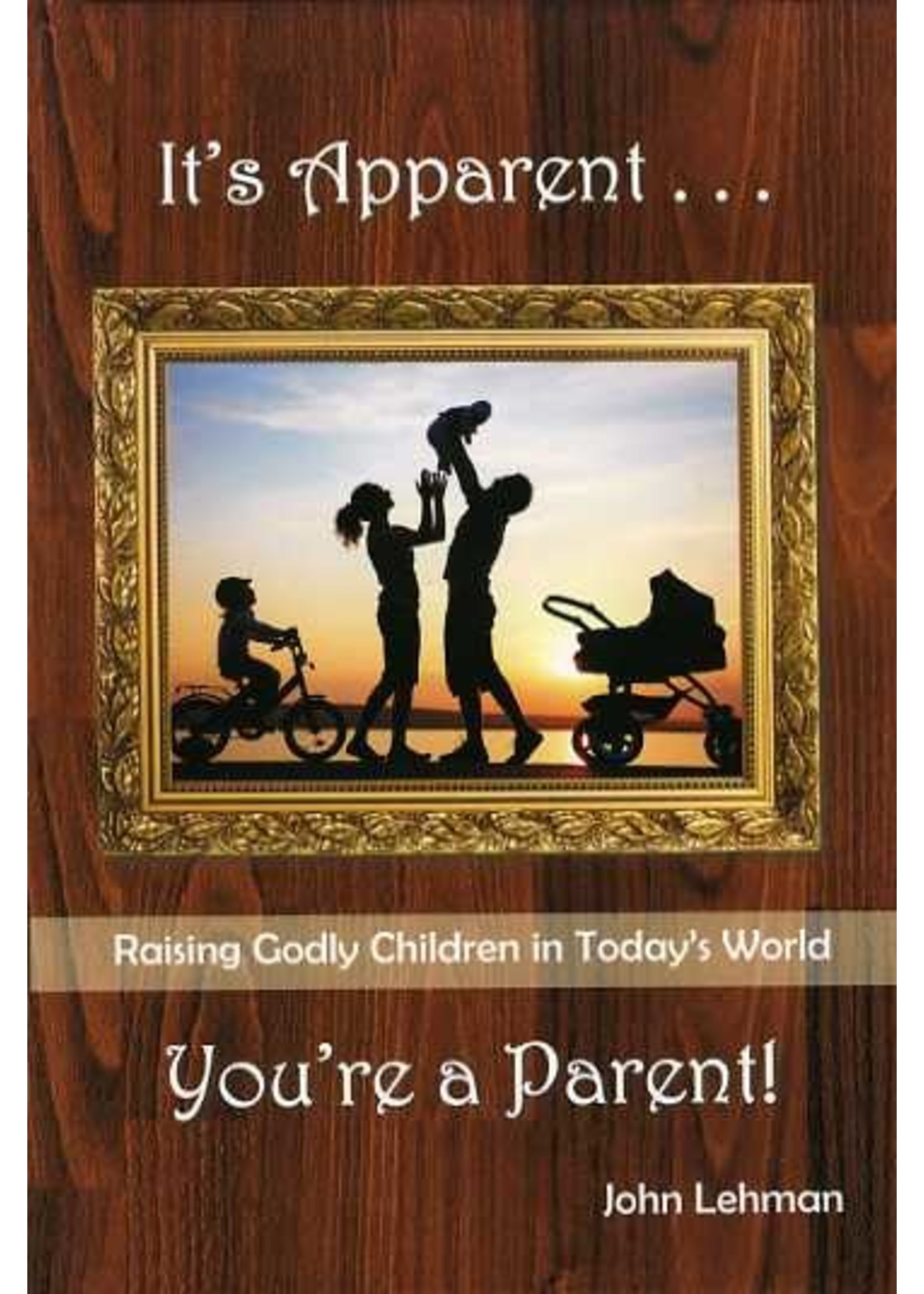 It's Apparent … You're a Parent - John Lehman