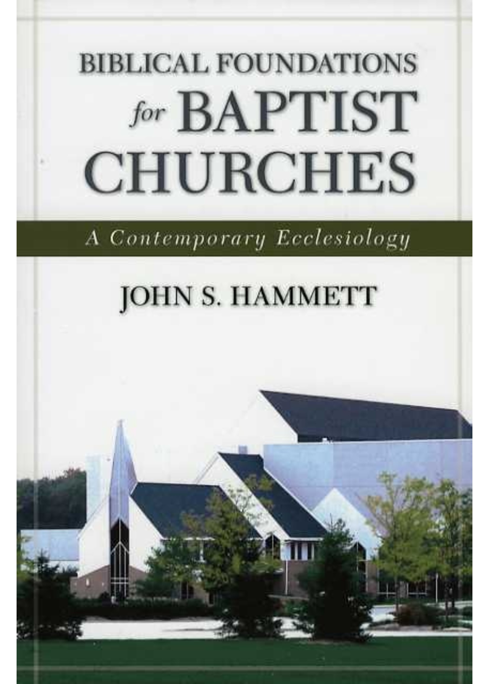 Biblical Foundations for Baptist Churches - John Hammett