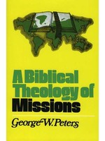 Moody Publishers Biblical Theology of Missions - George Peters