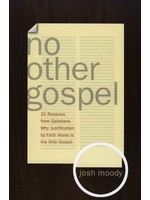 Crossway No Other Gospel - Josh Moody