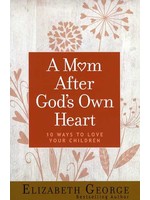 Harvest House A Mom After God's Own Heart - Elizabeth George