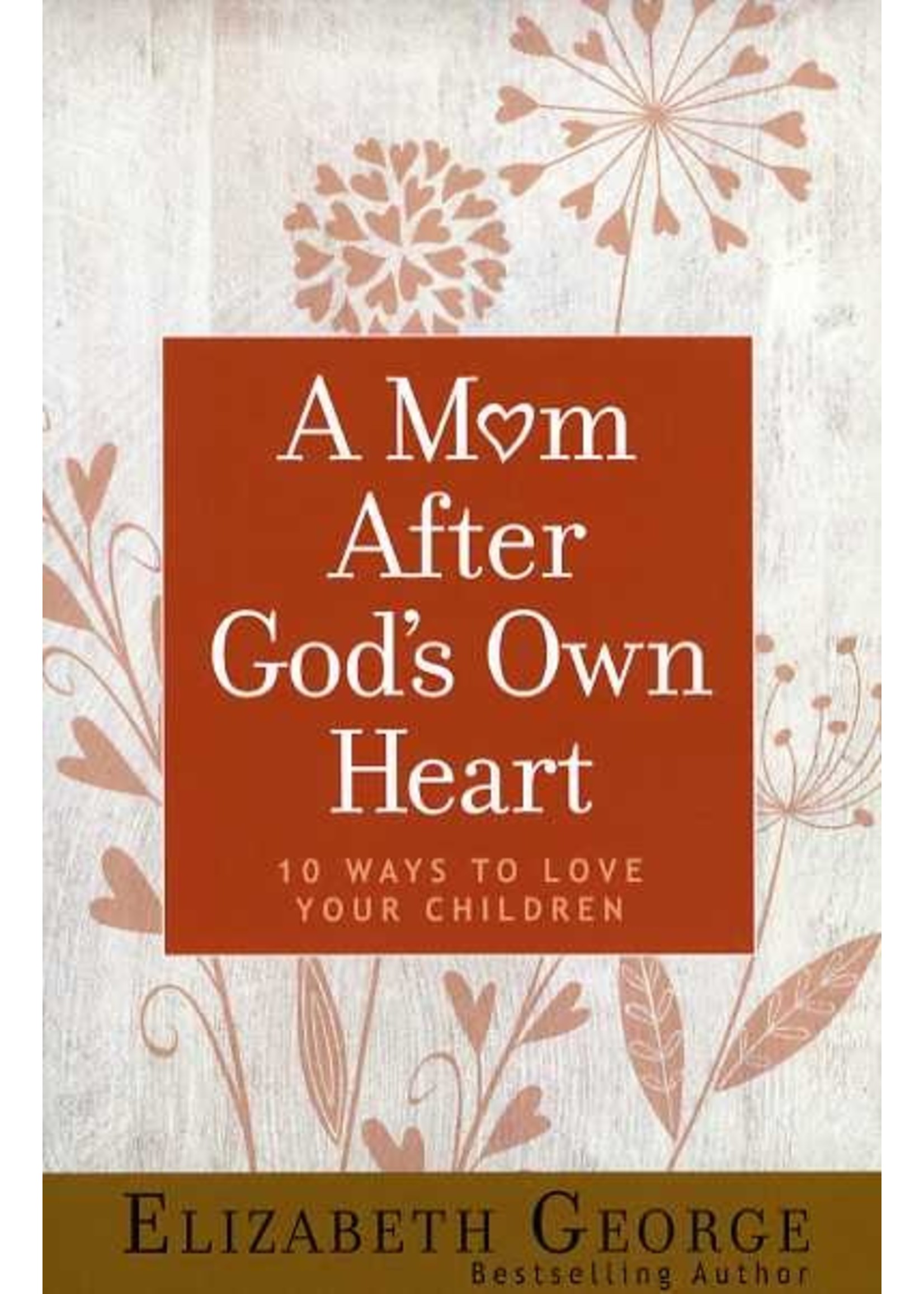 Harvest House A Mom After God's Own Heart - Elizabeth George