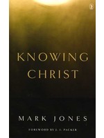 Banner of Truth Knowing Christ - Mark Jones