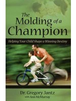 The Molding of a Champion - Gregory Jantz