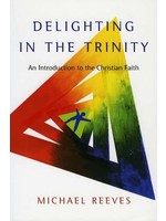 InterVarsity Press Delighting in the Trinity - Michael Reeves