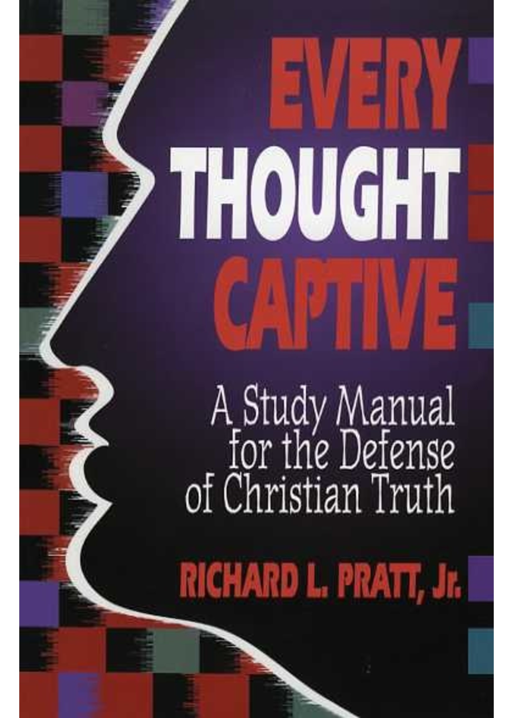 P&R Publishing Every Thought Captive - Richard Pratt