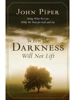 Crossway When the Darkness Will Not Lift - John Piper