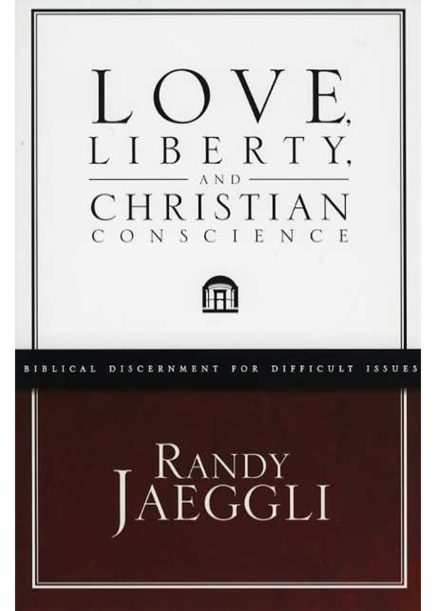 BJU Press Love, Liberty and the Christian Conscience - Randy Jaeggli