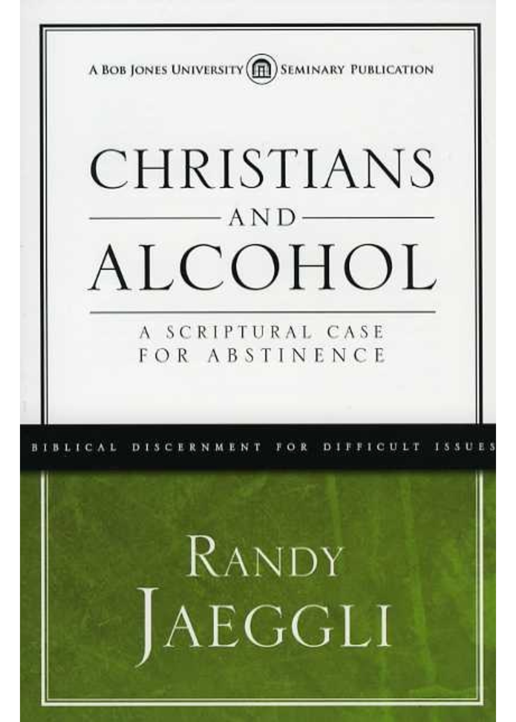 BJU Press Christians and Alcohol - Randy Jaeggli