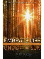 BJU Press Embrace Life Under the Sun - Randy Jaeggli